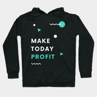 Make Today Profit Hoodie